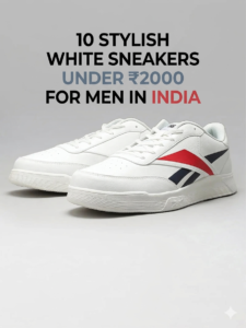 10 Stylish White Sneakers Under ₹2000 for Men in India